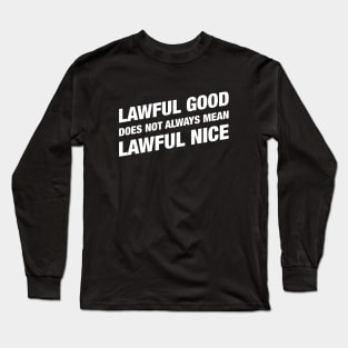 Lawful Good not Lawful Nice Paladin Alignment RPG Long Sleeve T-Shirt